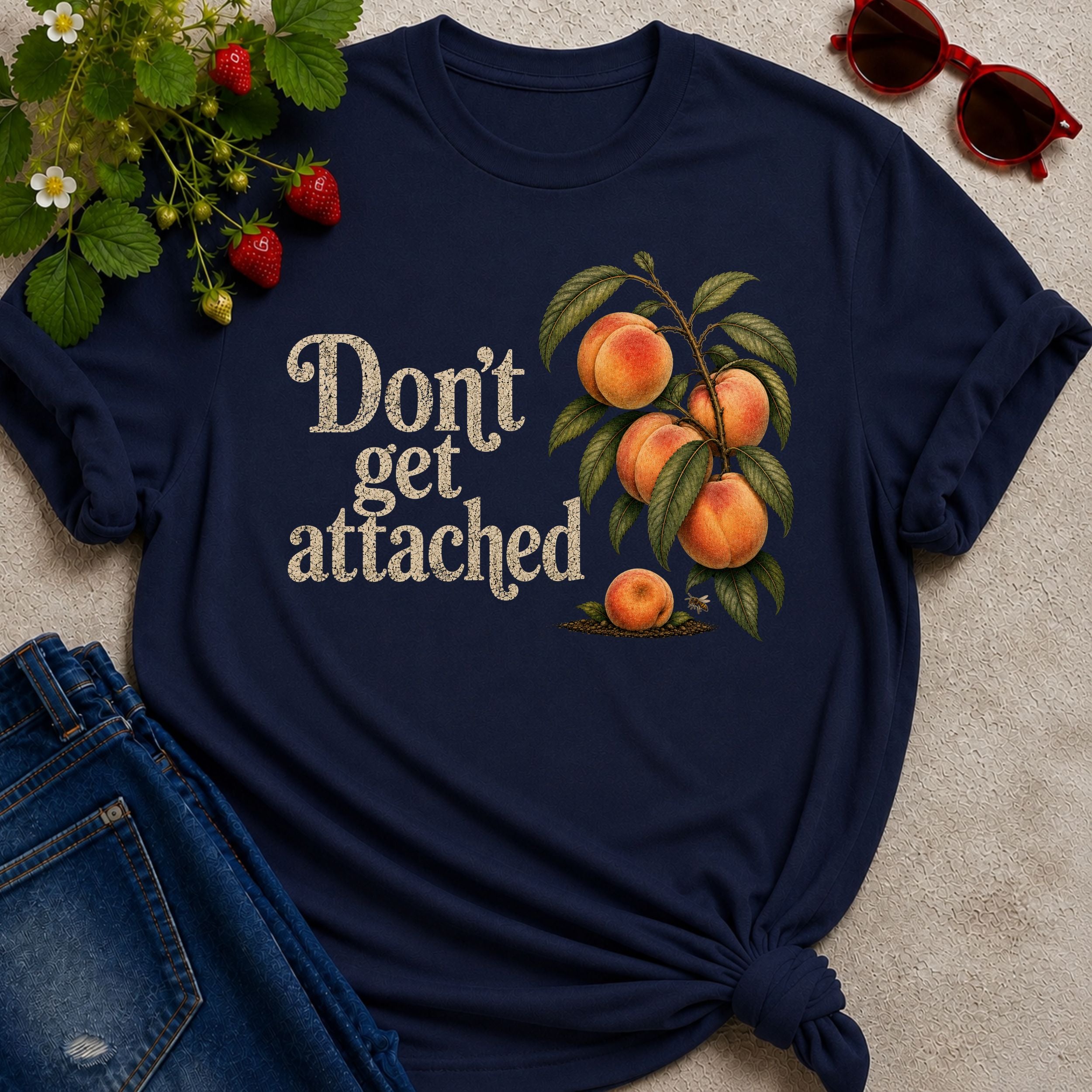 Don't get Attached  T-shirt