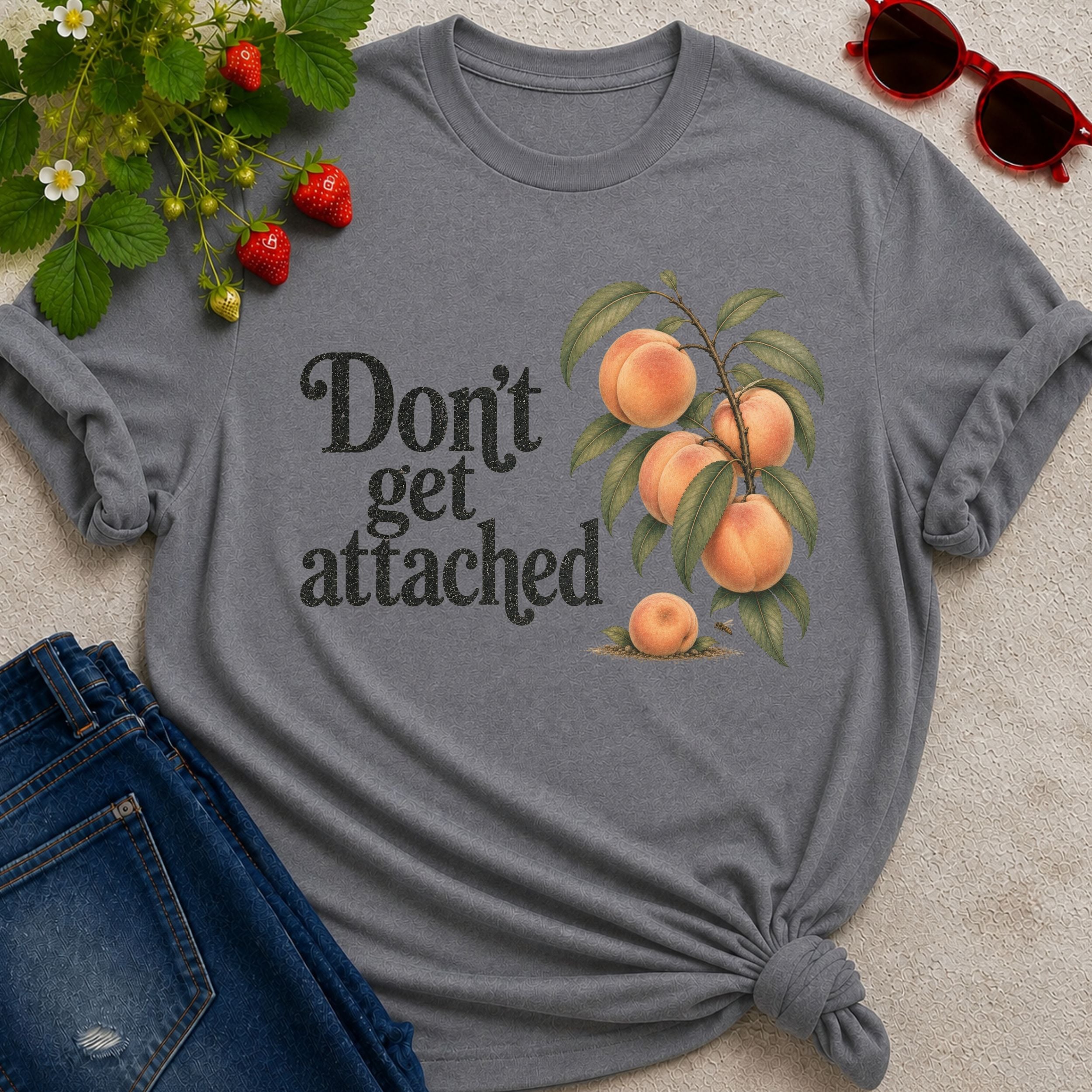Don't get Attached  T-shirt