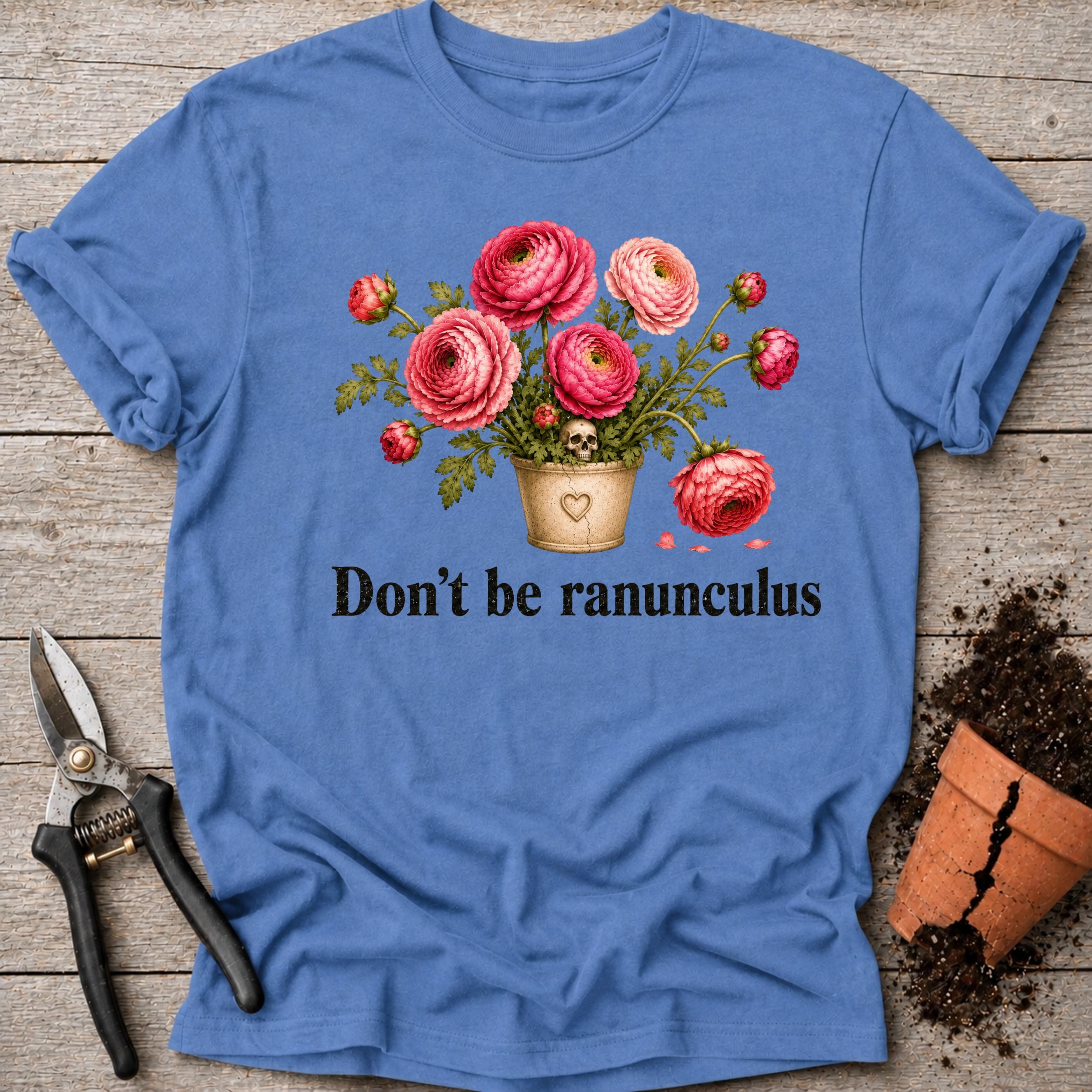 Dont be Ranunculus T-shirt