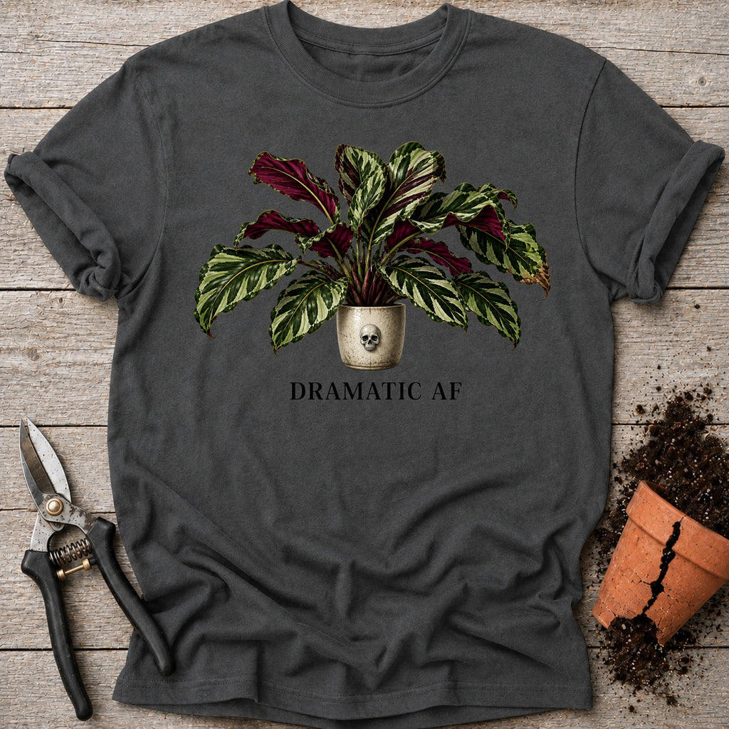 Dramatic AF T-shirt