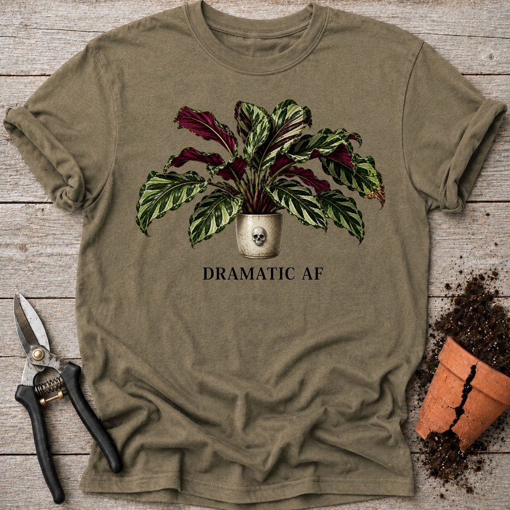 Dramatic AF T-shirt