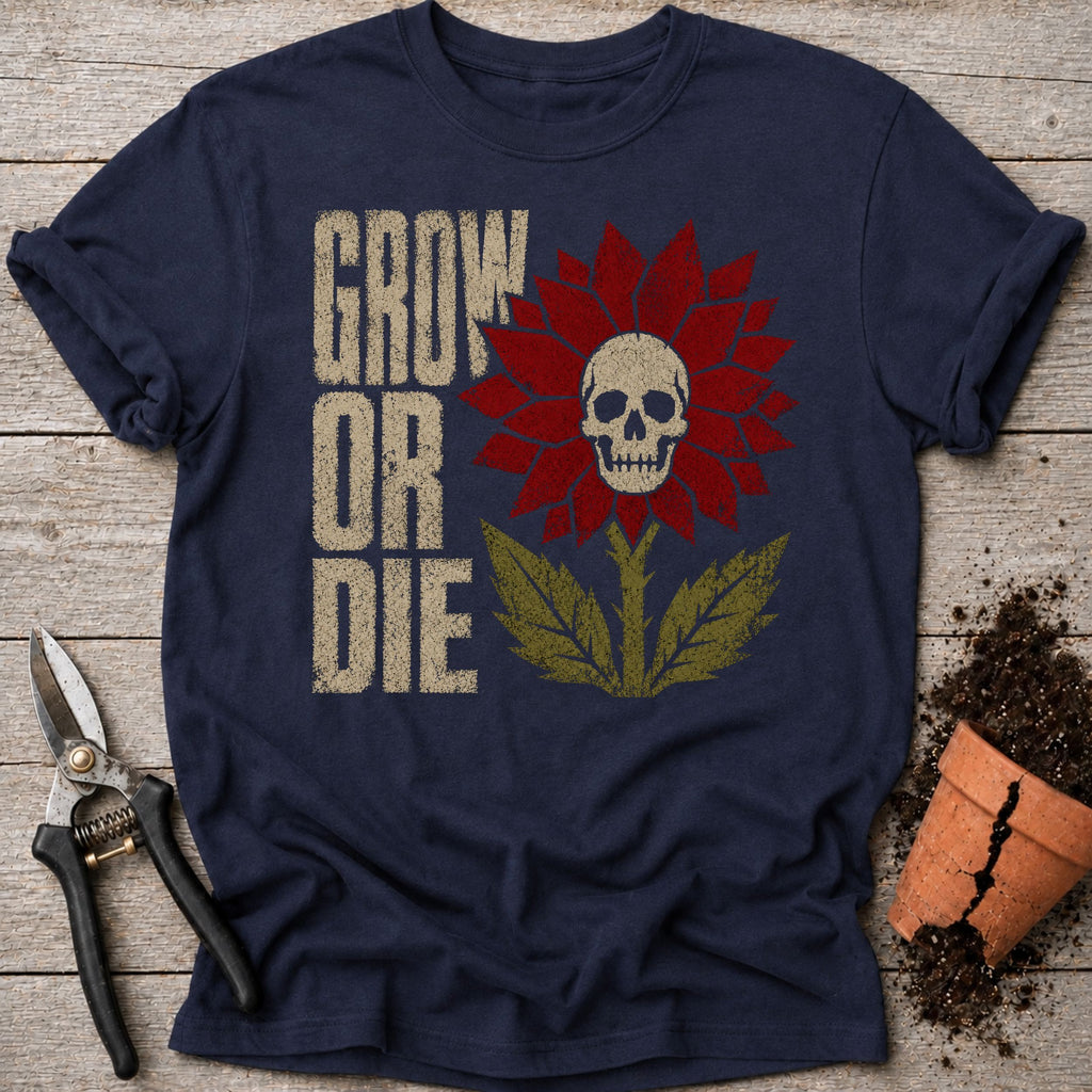 Grow or Die T-shirt