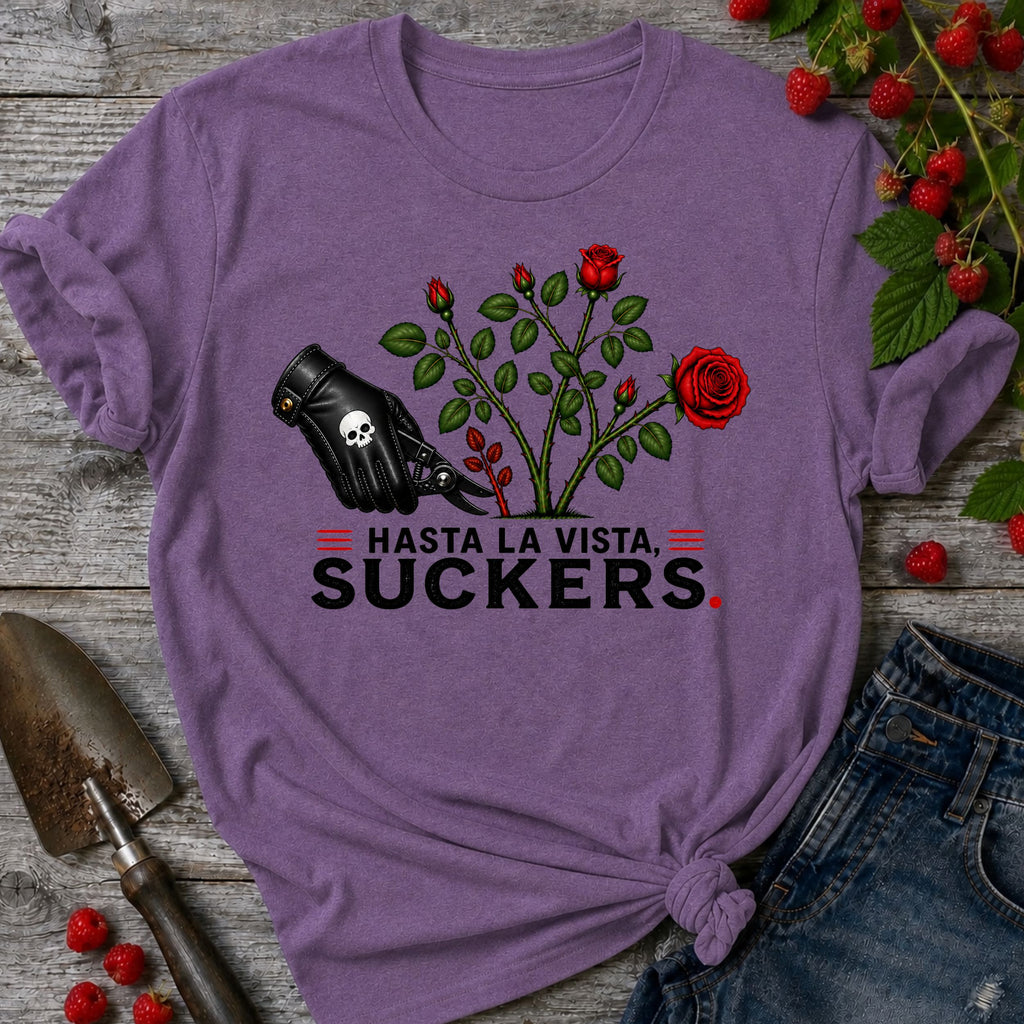 Hasta La Vista Suckers T-shirt