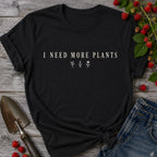 Need more Plants T-shirt