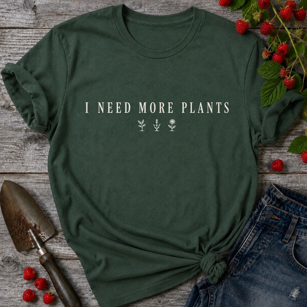 Need more Plants T-shirt