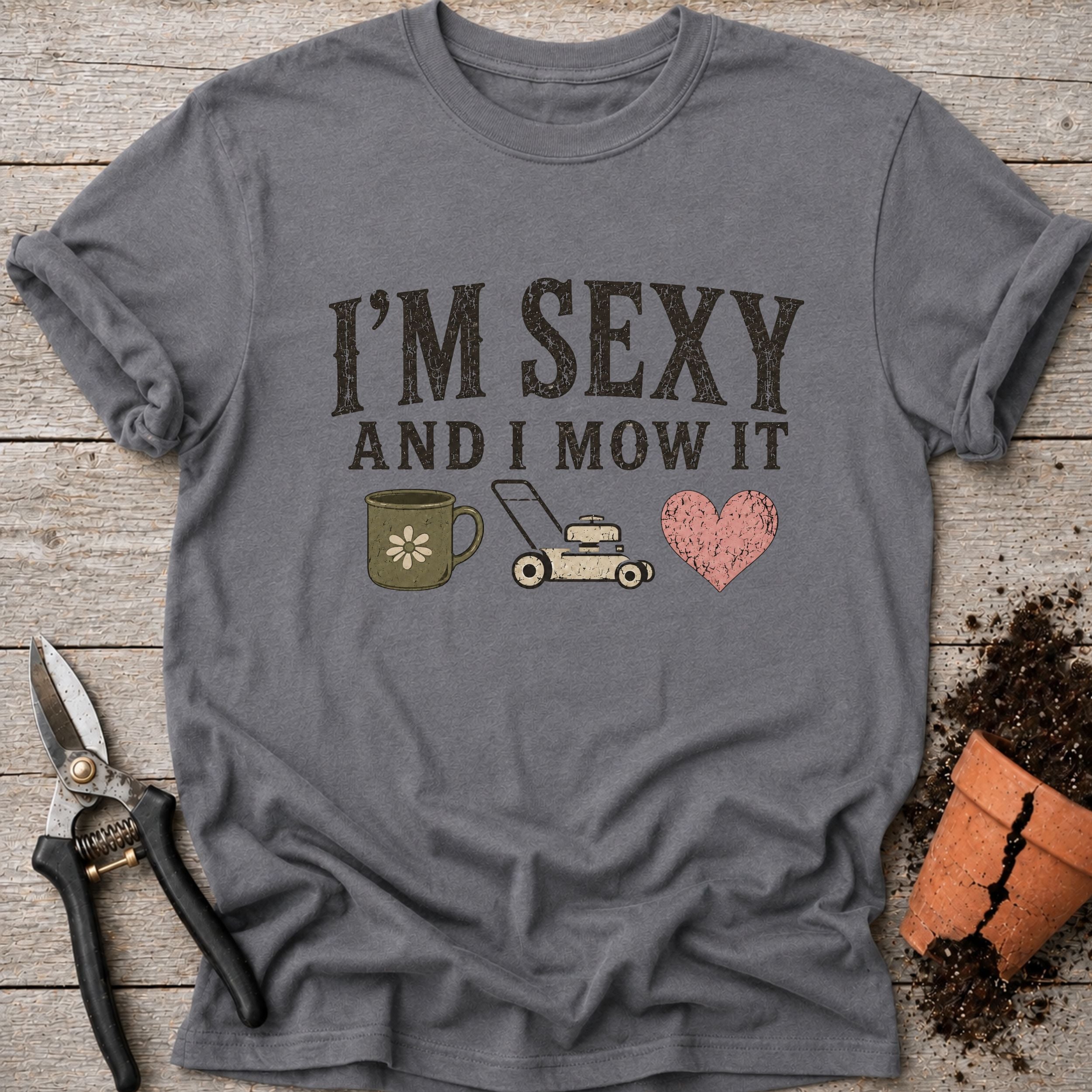 Sexy and I Mow it T-Shirt