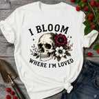 Bloom Where I'm Loved T-Shirt