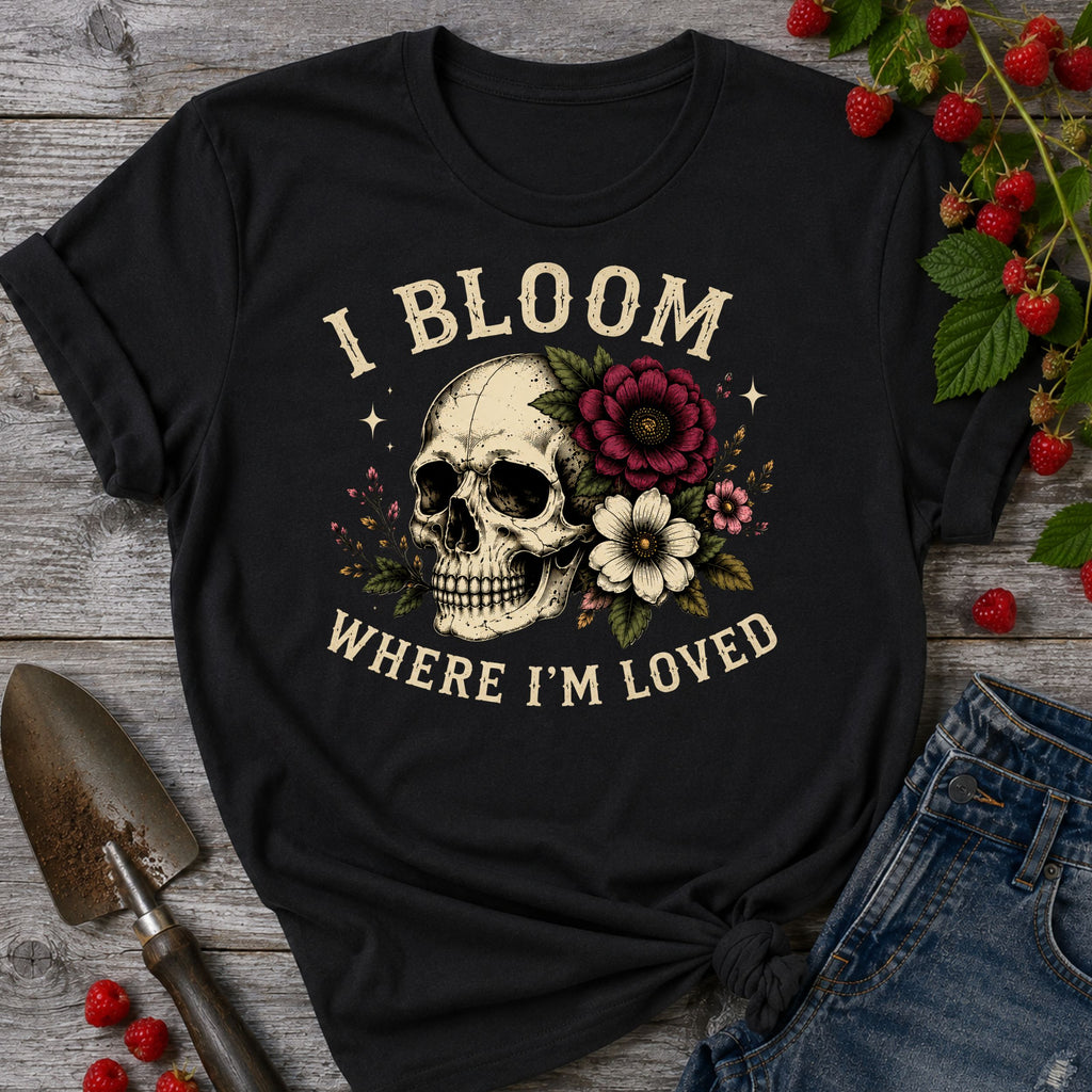 Bloom Where I'm Loved T-Shirt
