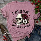 Bloom Where I'm Loved T-Shirt