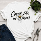 Cover me in Daisies T-Shirt
