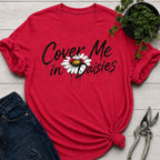 Cover me in Daisies T-Shirt