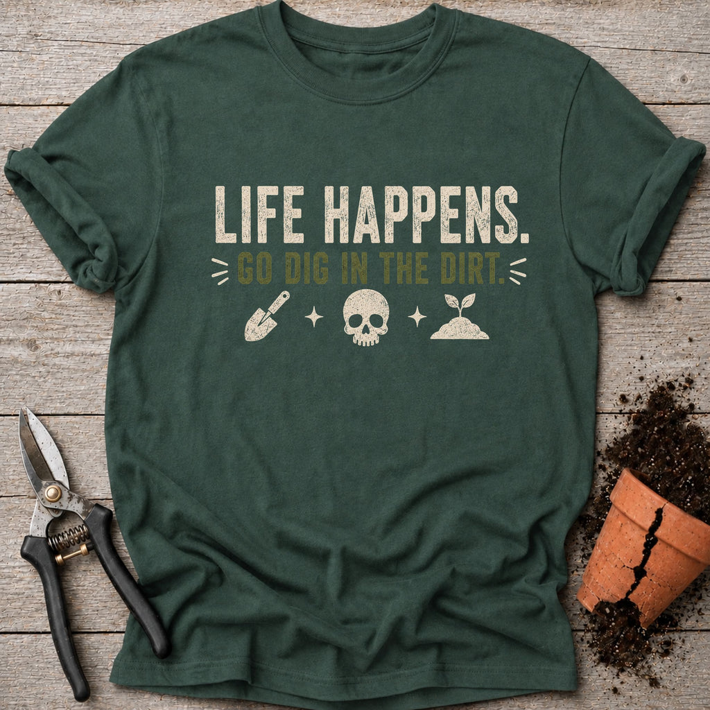 Go Dig in the Dirt T-Shirt