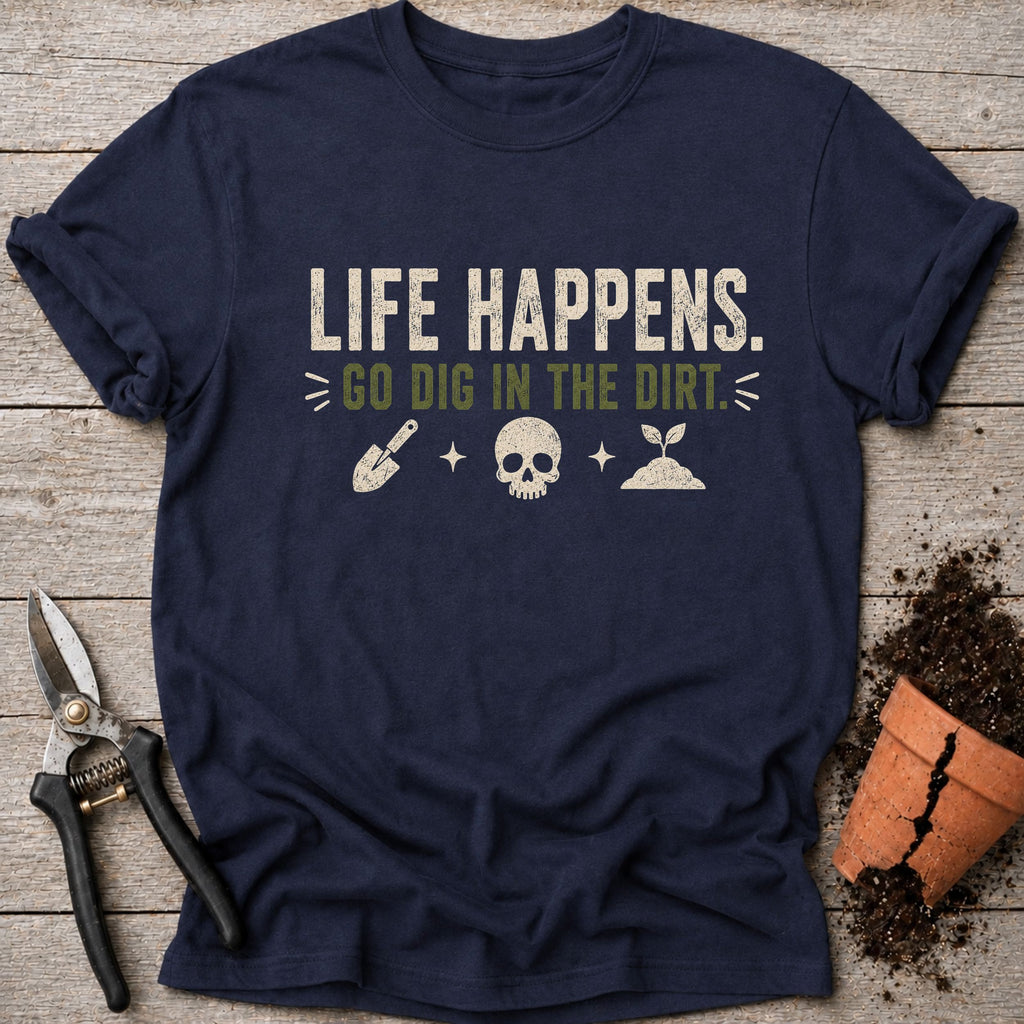 Go Dig in the Dirt T-Shirt
