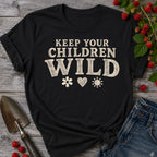 Keep Your Children Wild T-Shirt