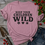 Keep Your Children Wild T-Shirt