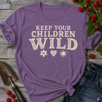 Keep Your Children Wild T-Shirt
