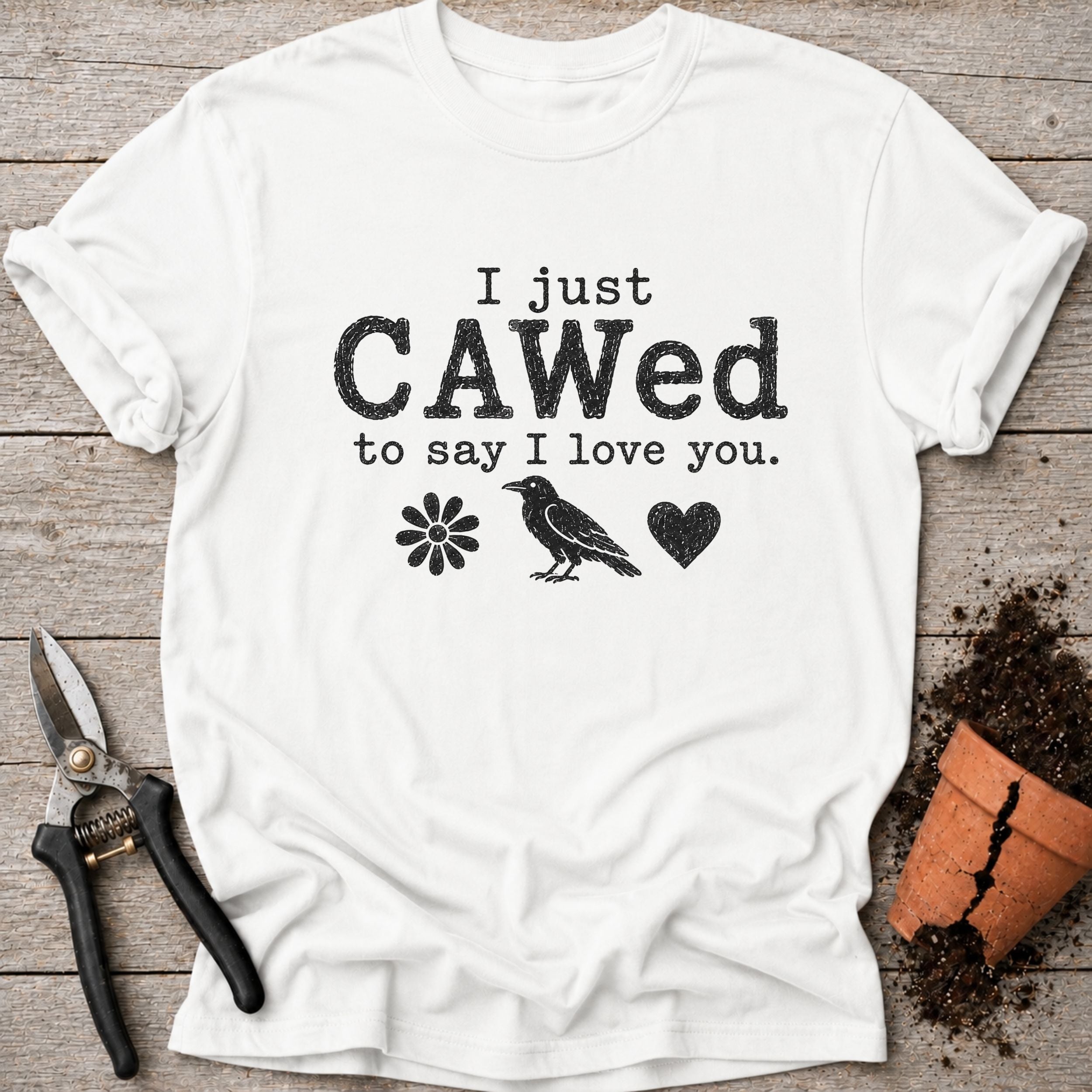 I Just Cawed T-Shirt
