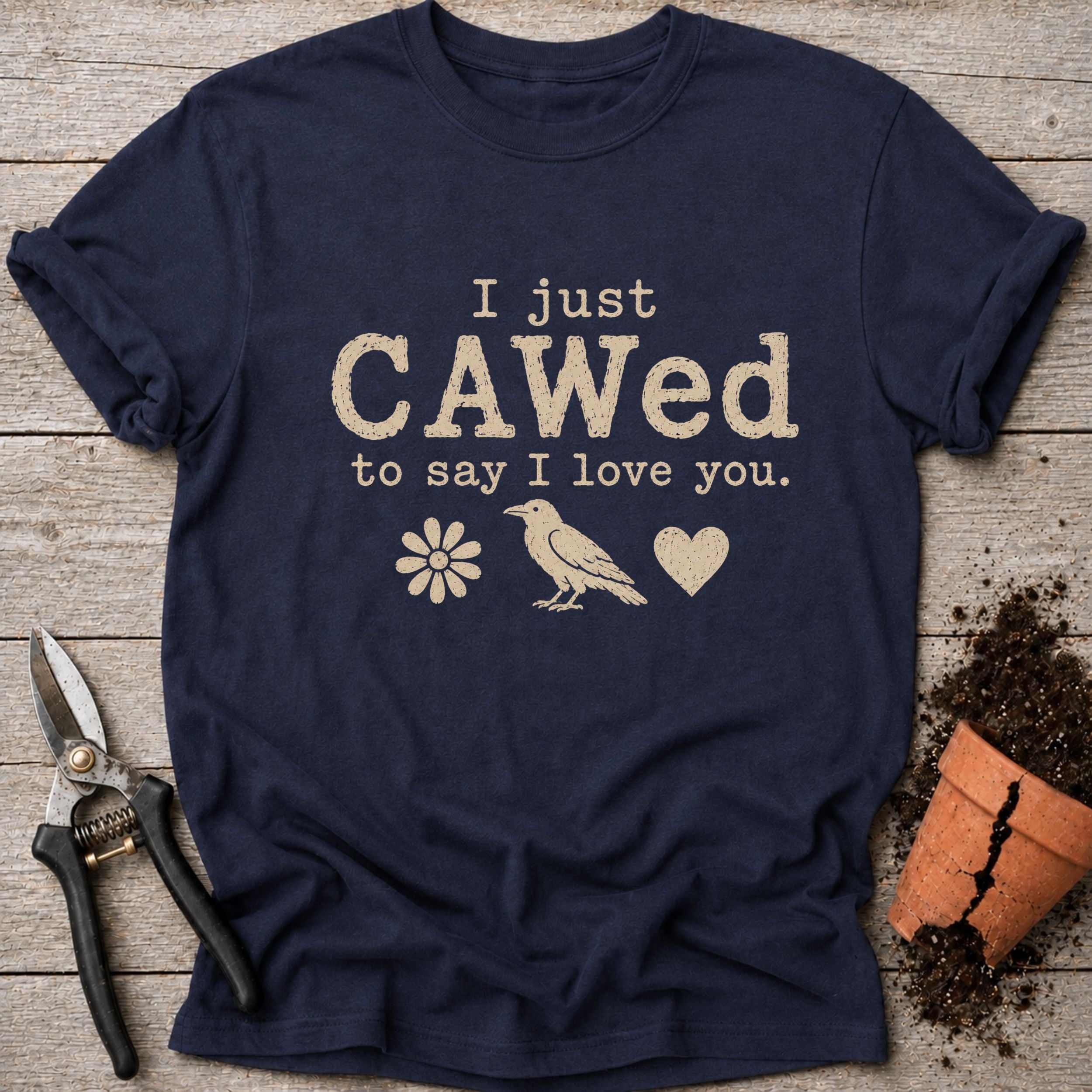 I Just Cawed T-Shirt
