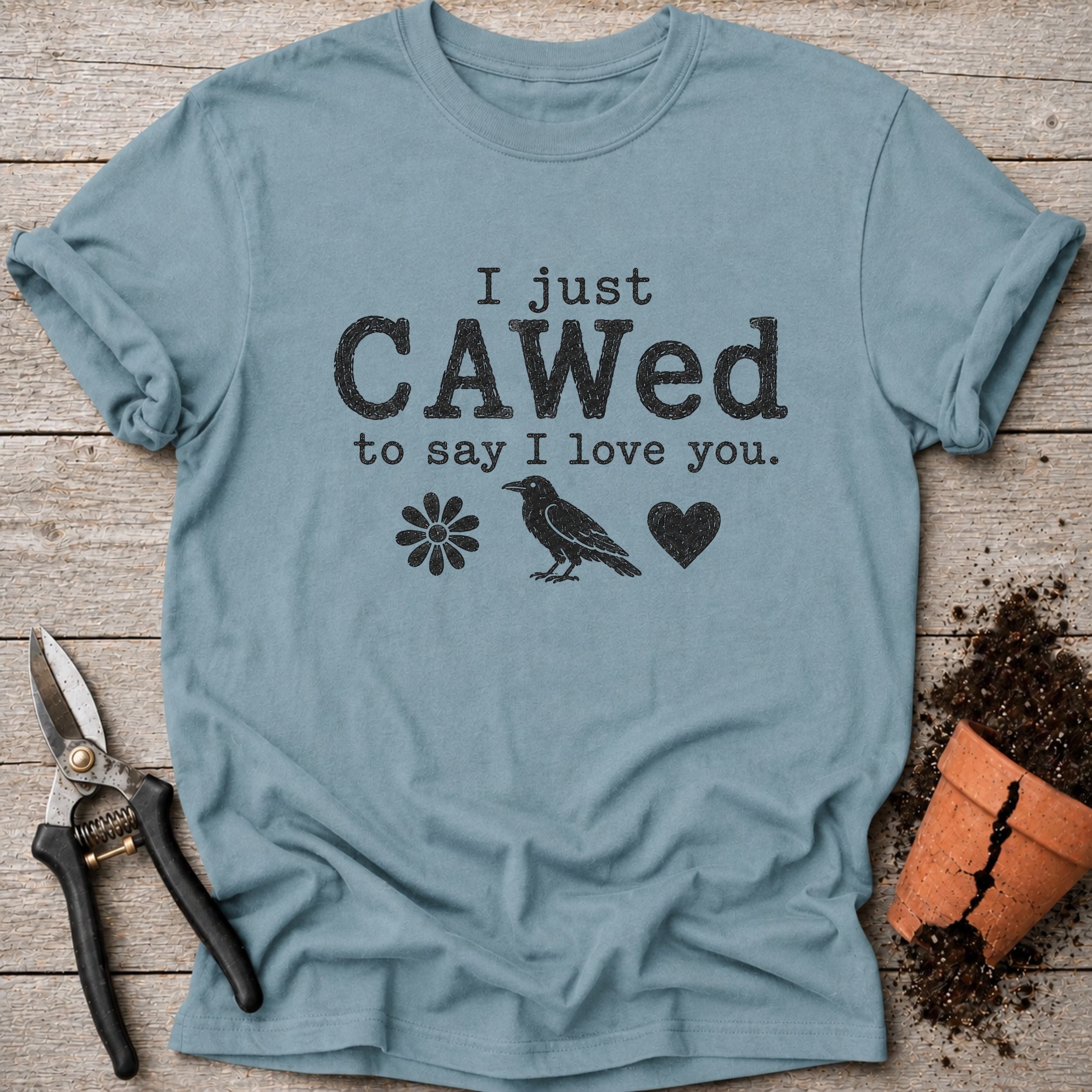 I Just Cawed T-Shirt
