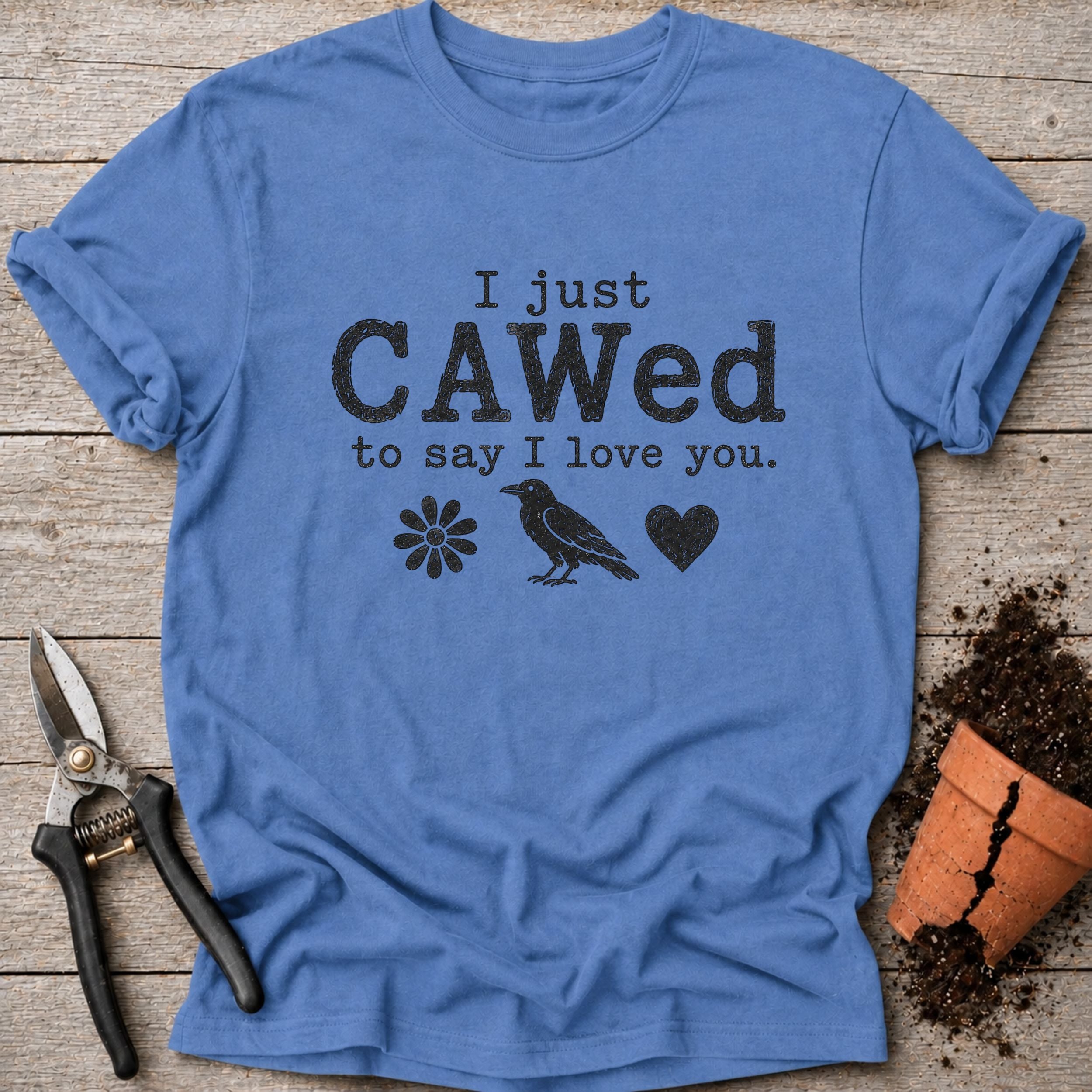 I Just Cawed T-Shirt