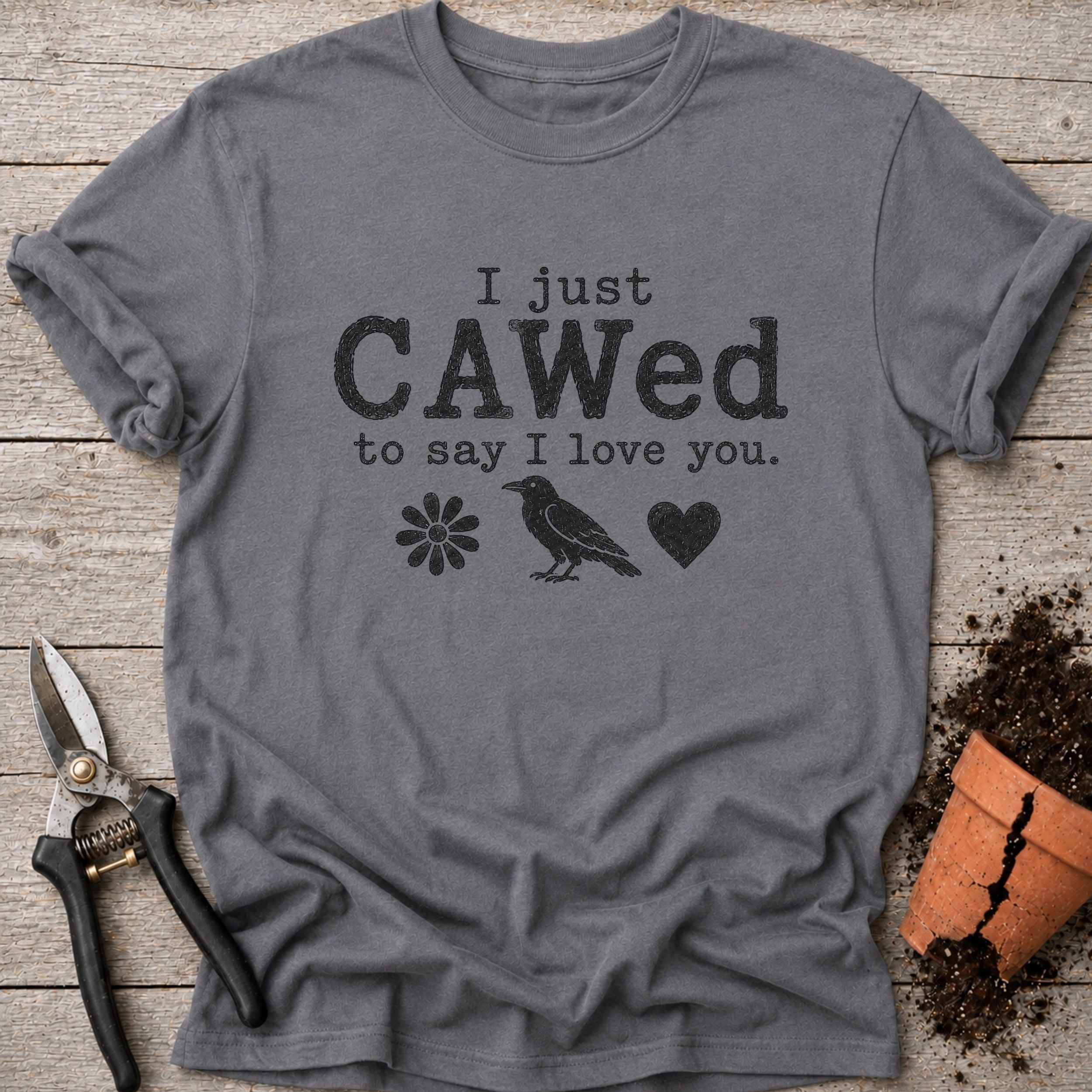 I Just Cawed T-Shirt
