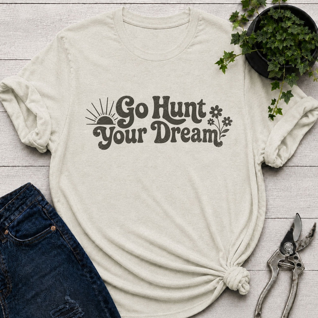 Go Hunt Your Dreams T-Shirt