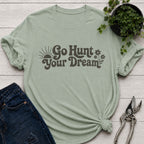 Go Hunt Your Dreams T-Shirt