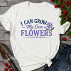 Grow my own Flowers T-Shirt
