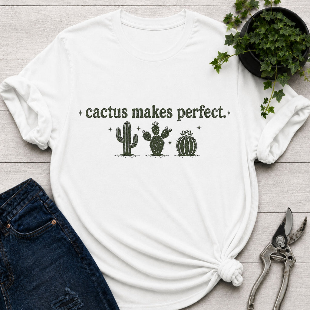Cactus Makes Perfect T-Shirt