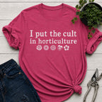Cult in Horticulture T-Shirt