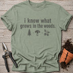 I Know What Grows T-Shirt