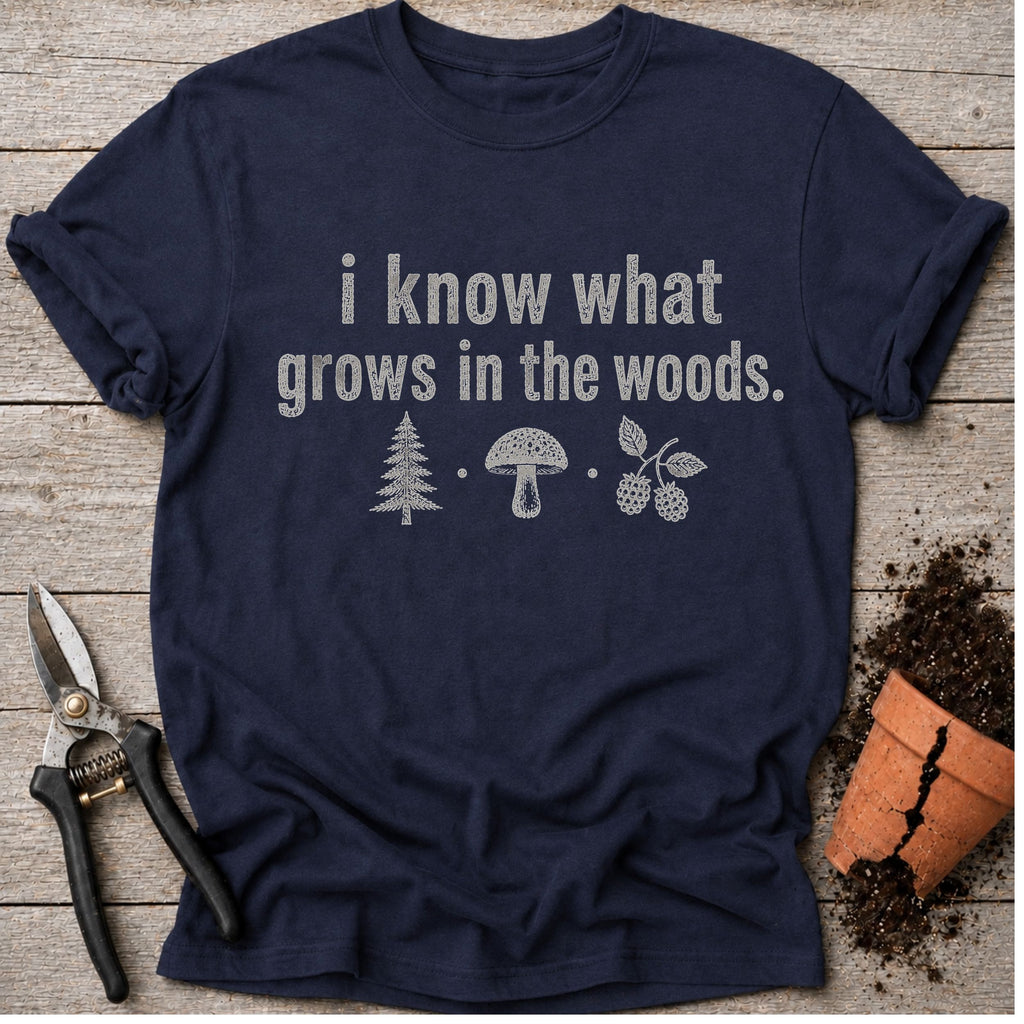 I Know What Grows T-Shirt