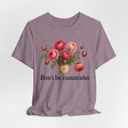 Dont be Ranunculus T-shirt