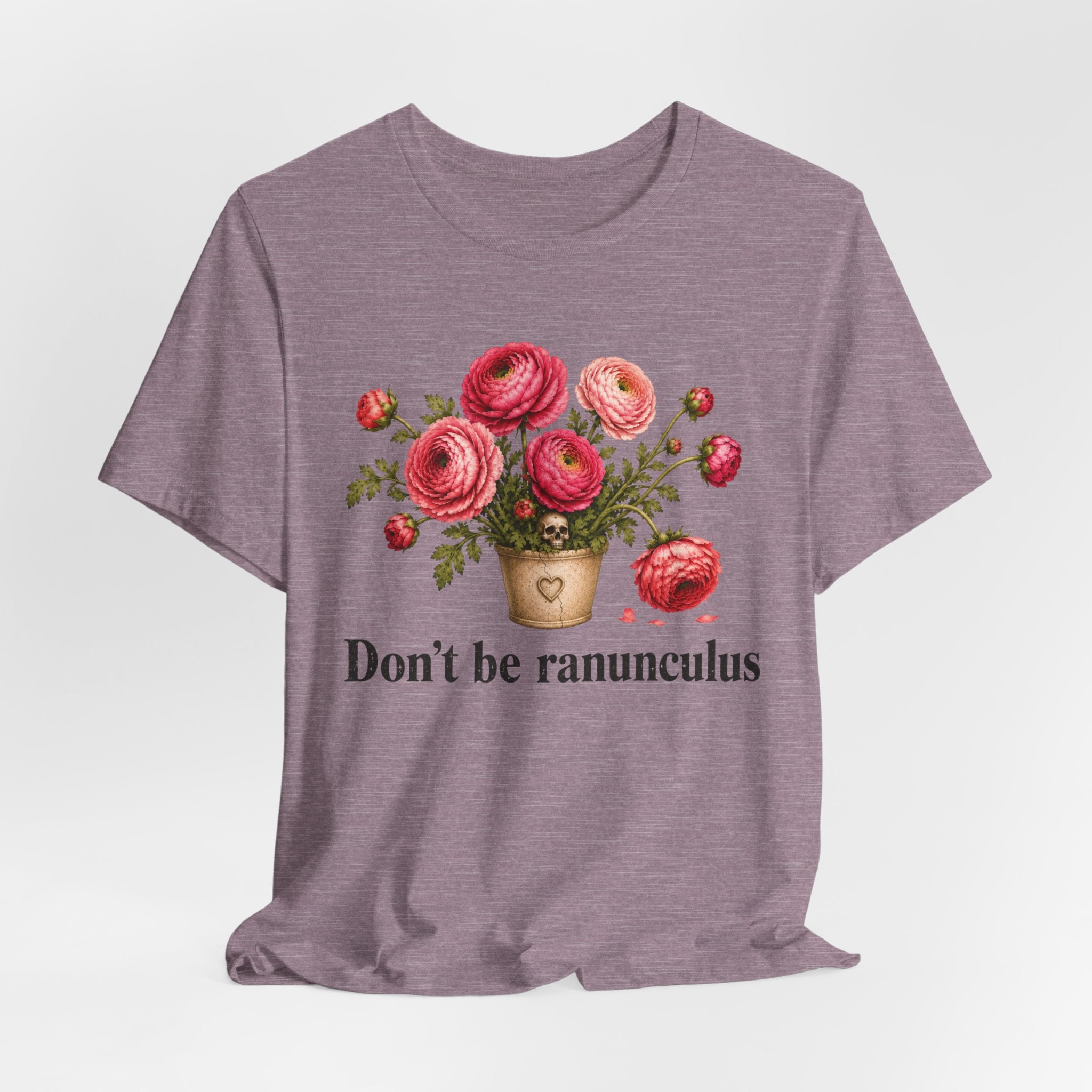 Dont be Ranunculus T-shirt