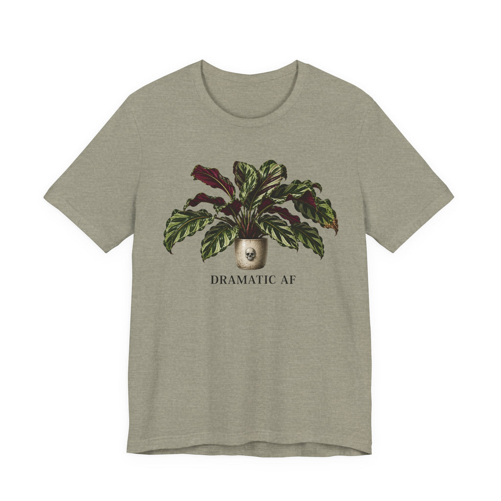 Dramatic AF T-shirt