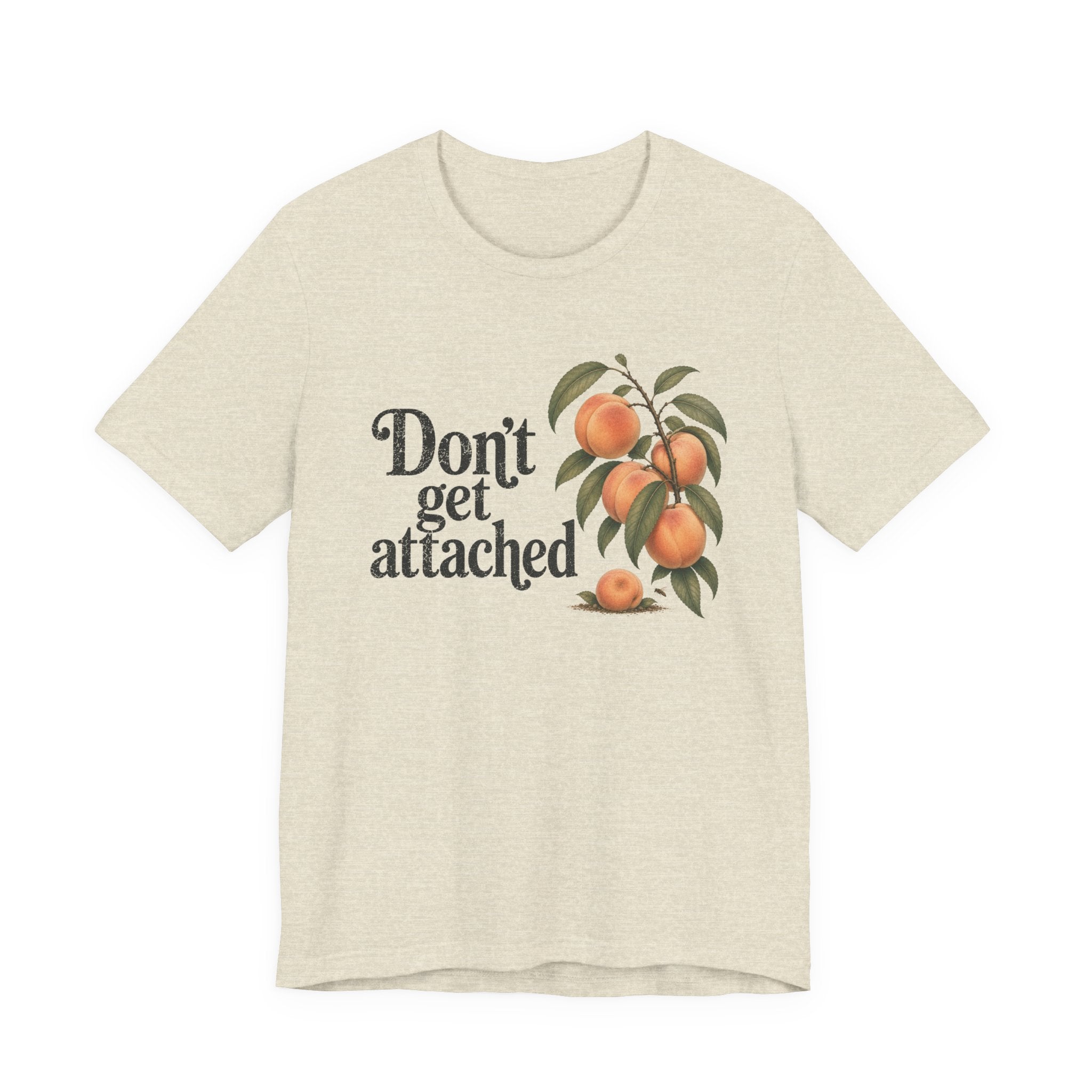 Don't get Attached  T-shirt