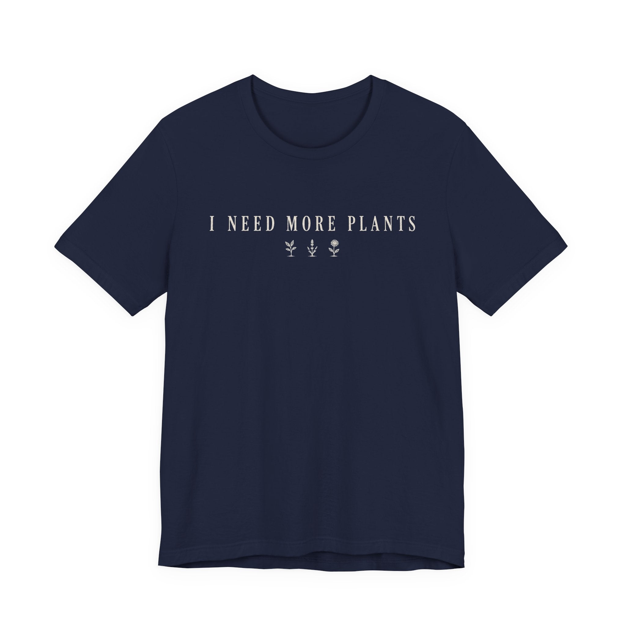 Need more Plants T-shirt