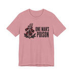 One Mans Poison T-shirt