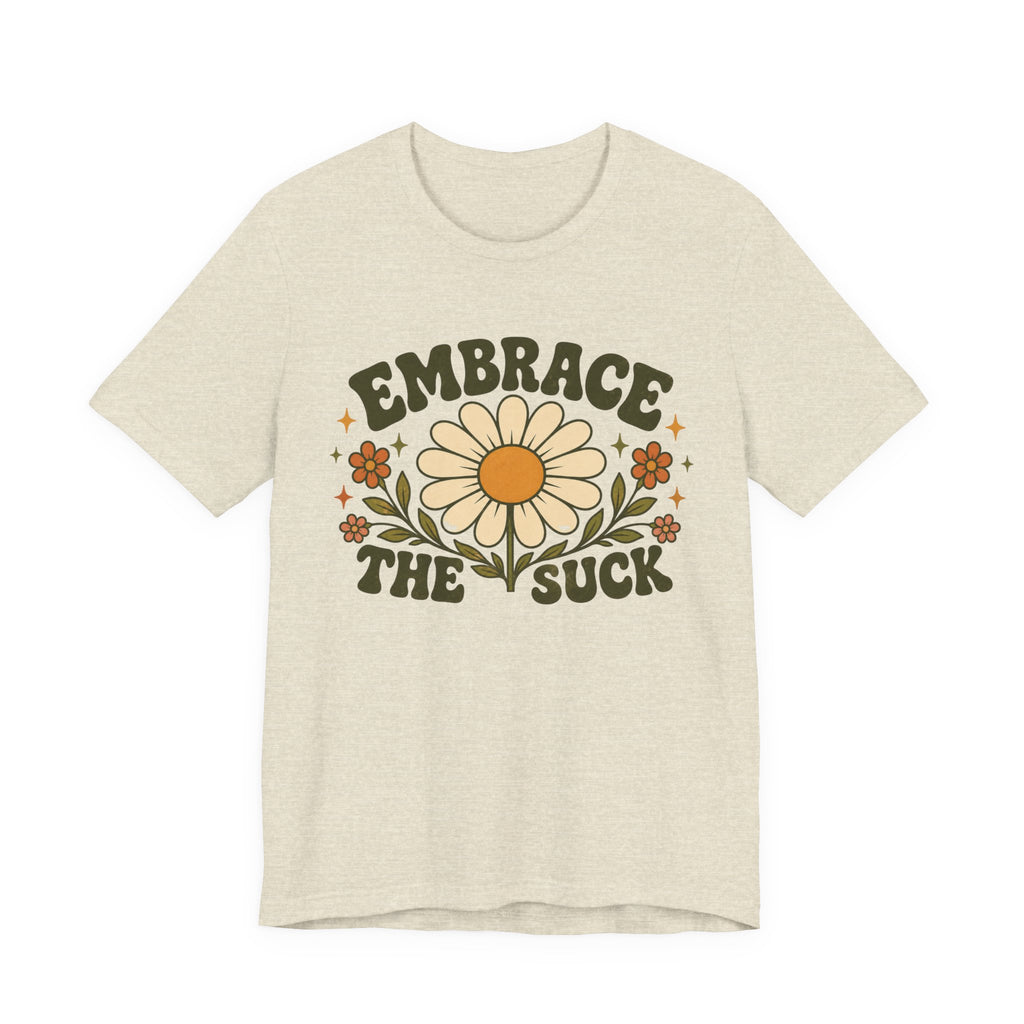 Embrace the Suck T-shirt