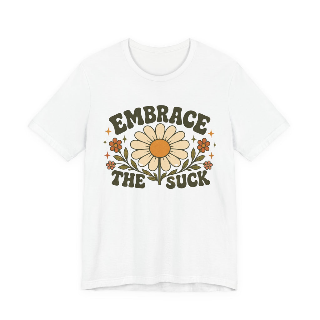 Embrace the Suck T-shirt