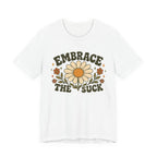 Embrace the Suck T-shirt