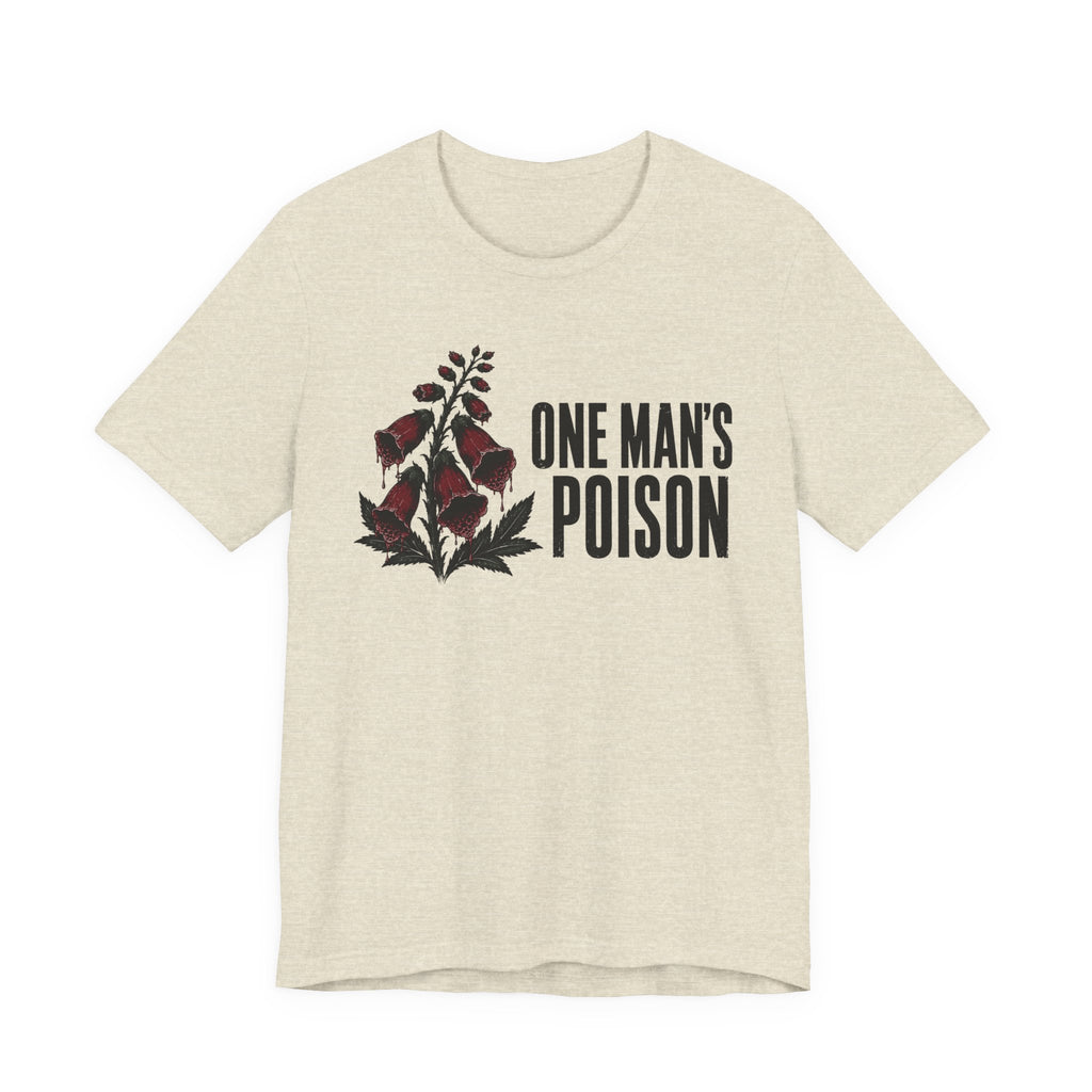One Mans Poison T-shirt