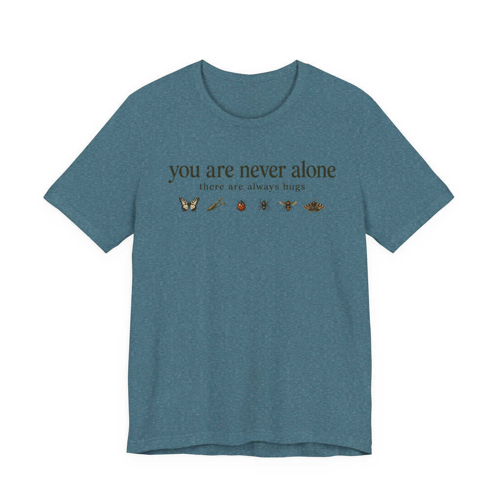 You Are Never Alone T-shirt
