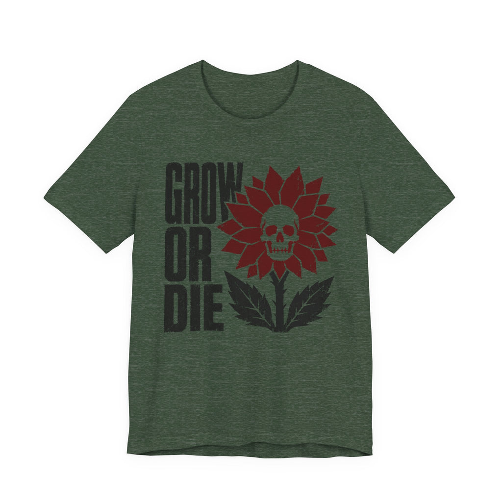 Grow or Die T-shirt