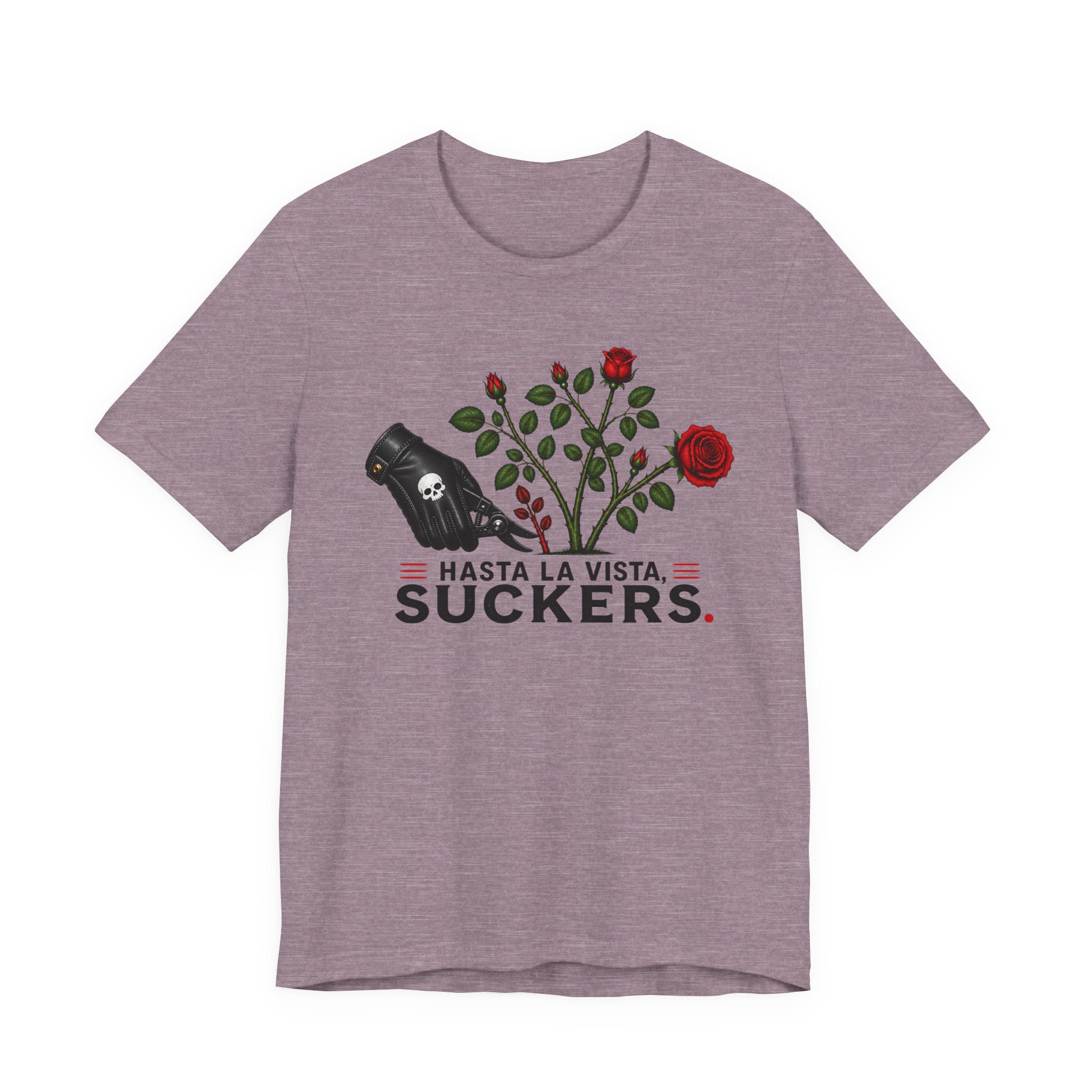 Hasta La Vista Suckers T-shirt