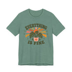 Everything is Fine T-shirt