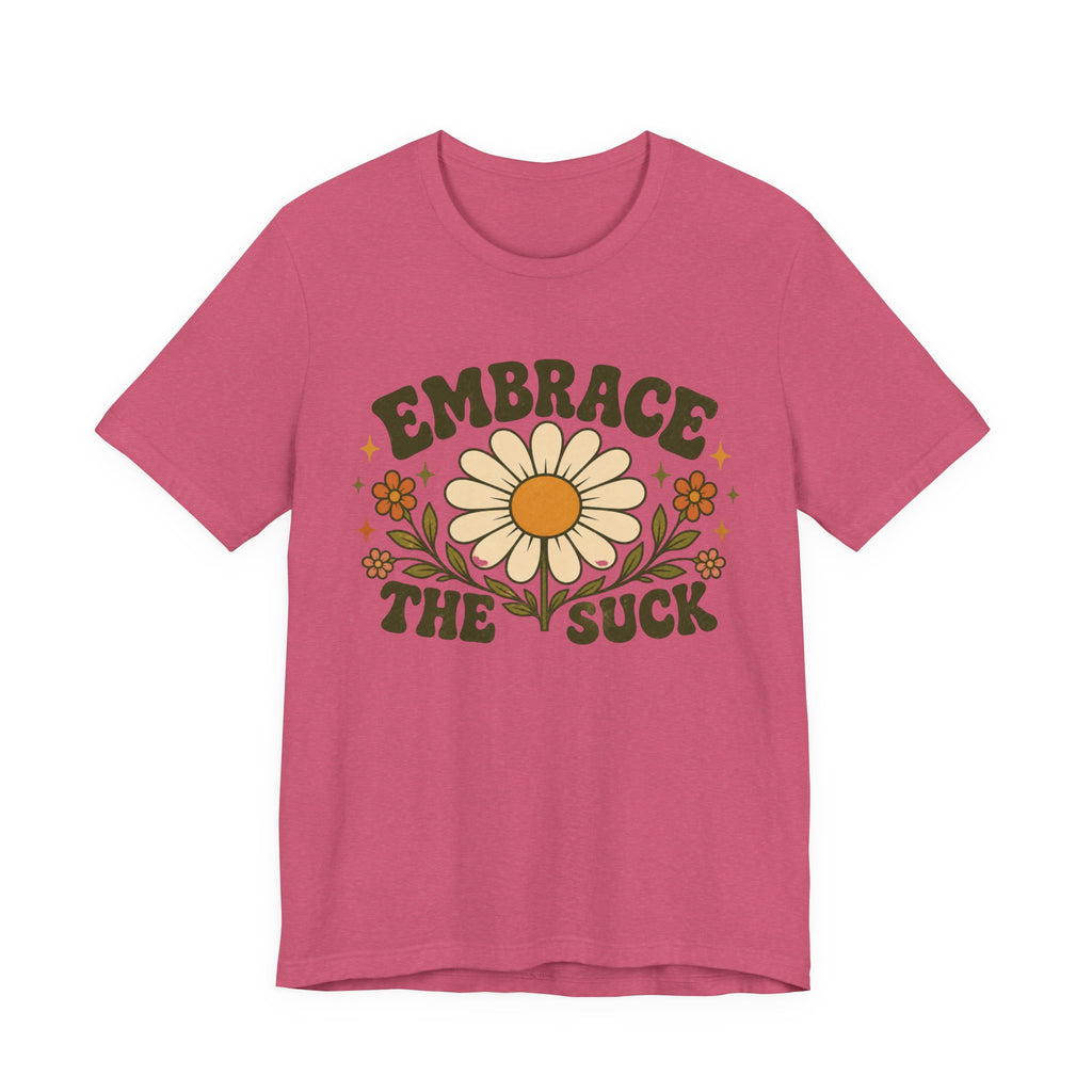 Embrace the Suck T-shirt