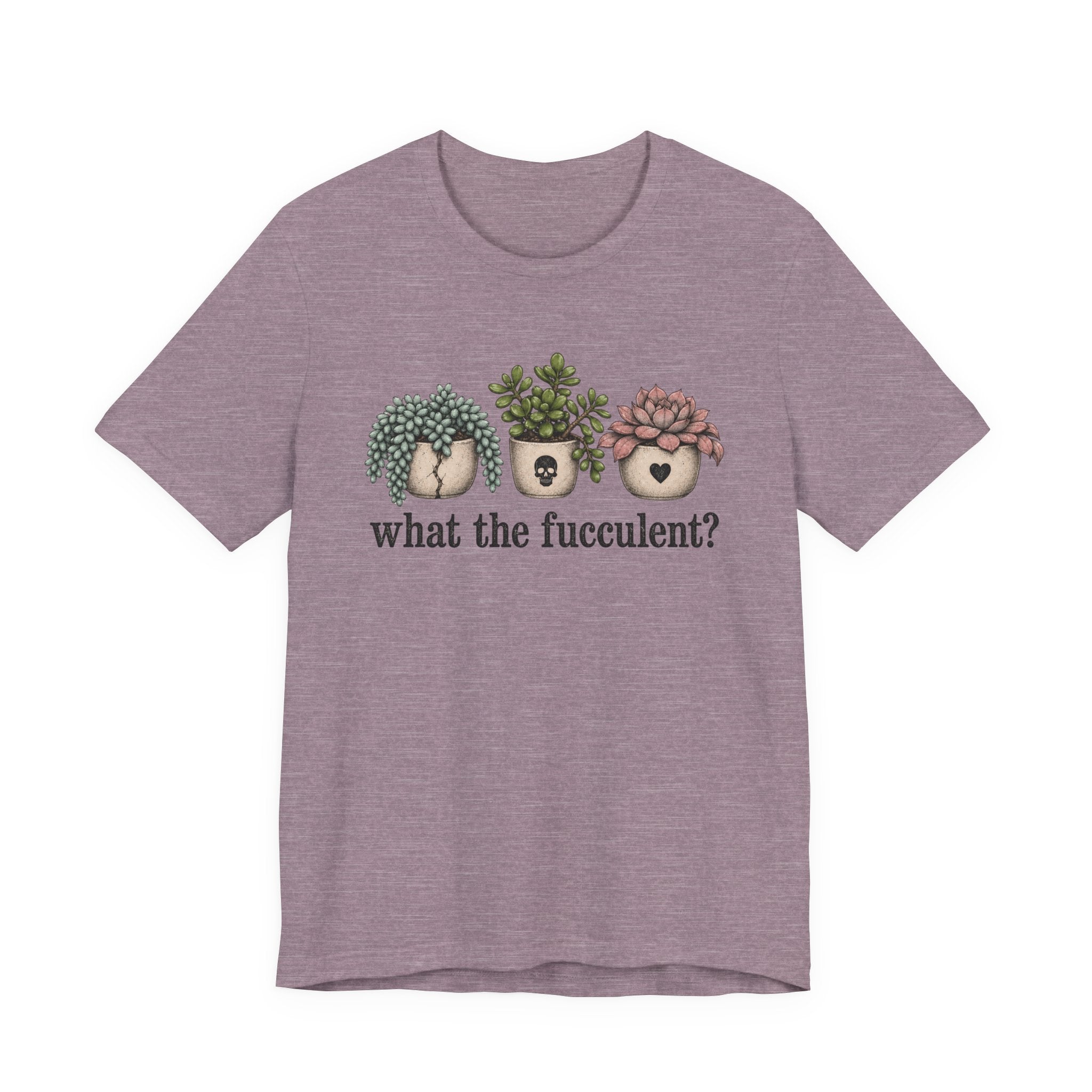 What the Fucculent T-shirt