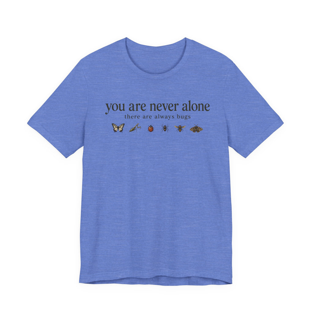 You Are Never Alone T-shirt