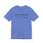 You Are Never Alone T-shirt